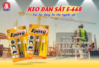 Keo dán sắt E-668 là gì? Tại sao keo dán sắt E - 668 của DUCANH BOND đang được ưa chuộng trên thị trường?
